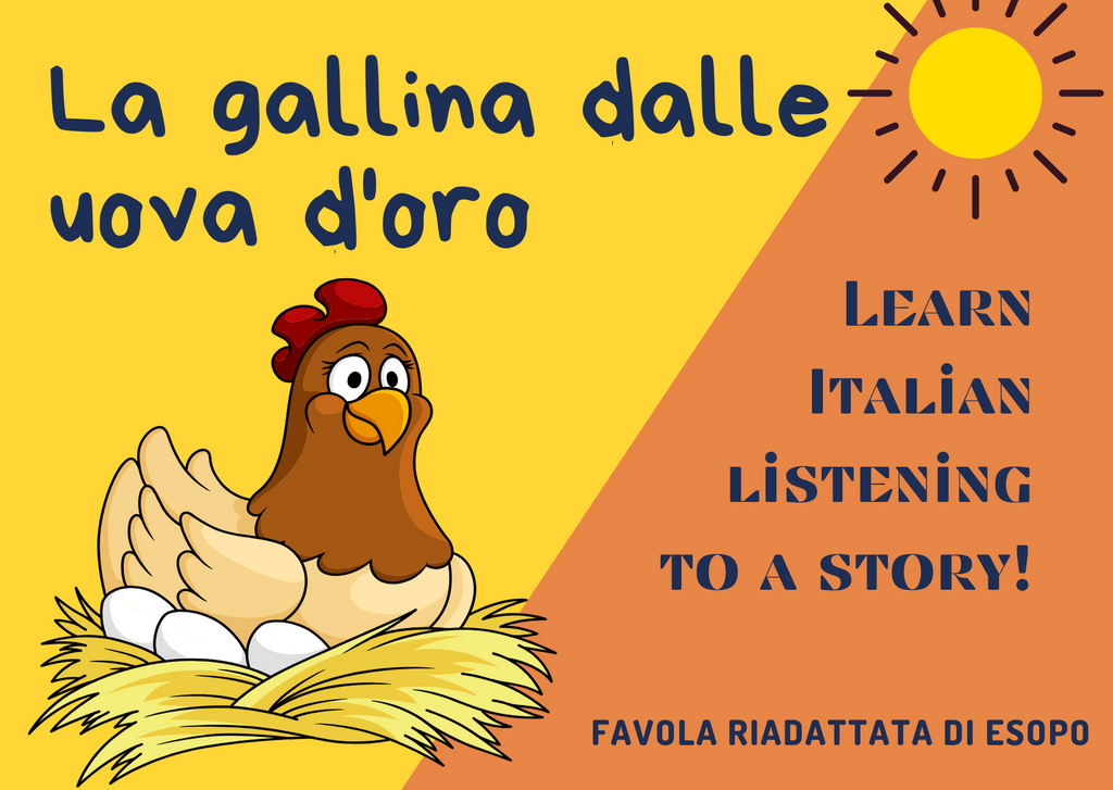 LISTENING exercise - Learn Italian reading this story: LA GALLINA DALLE UOVA D'ORO - Favola riadattata di Esopo